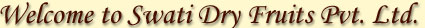 welcome to Swati Dry Fruits Mumbai
